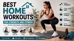 Explore Home Workouts: Guide, Tips, Insights, and Strength Training Basics