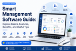 Smart Management Software Guide: Explore Basics, Features, Benefits, and Useful Tips